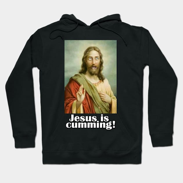 Jesus is Cumming Hoodie by CasperMunoz